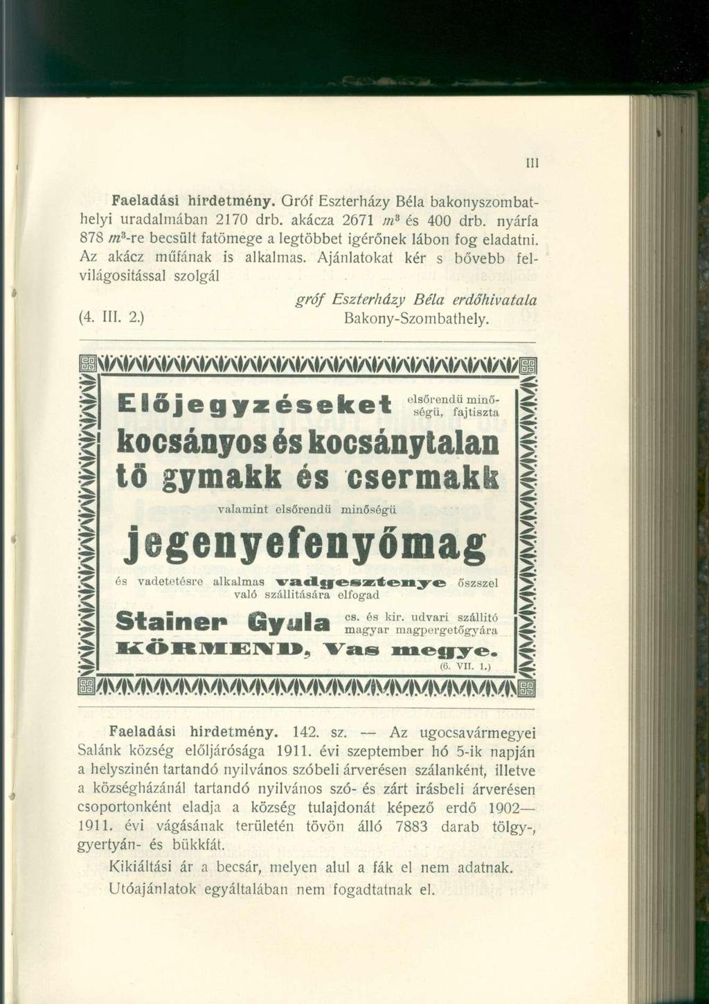 Faeladási hirdetmény. Gróf Eszterházy Béla bakonyszombathelyi uradalmában 2170 drb. akácza 2671 m s és 400 drb. nyárfa 878 m s -ve becsült fatömege a legtöbbet ígérőnek lábon fog eladatni.