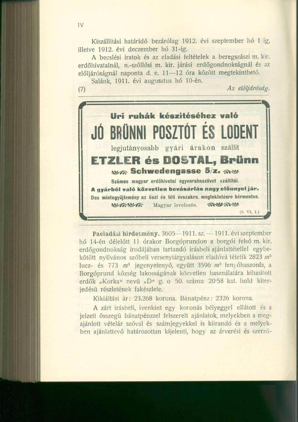 Kiszállítási határidő bezárólag 1912. évi szeptember hó l-ig, illetve 1912. évi deczember hó 31-ig. A becslési iratok és az eladási feltételek a beregszászi m. kir.