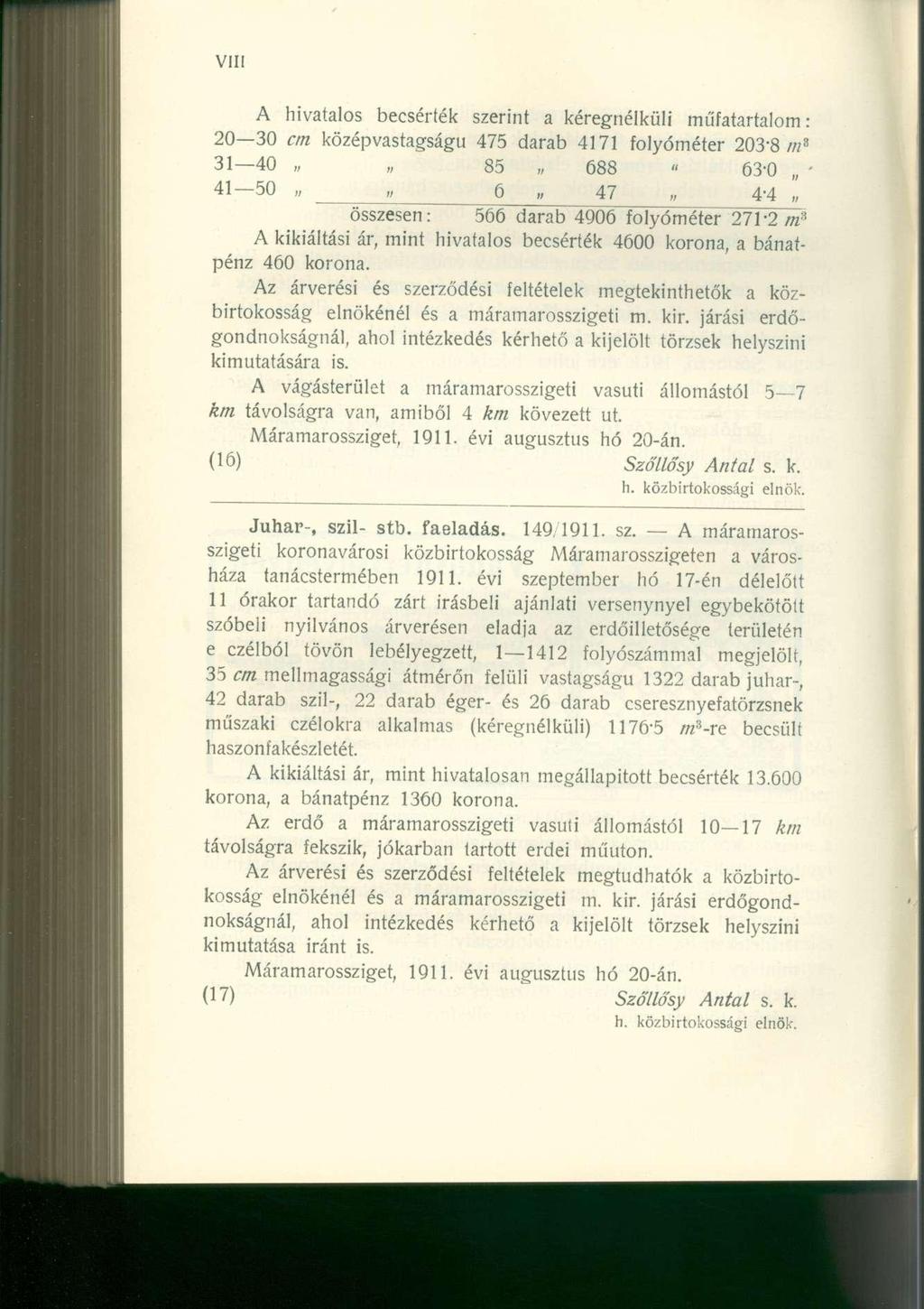 A hivatalos becsérték szerint a kéregnélküli műfatartalom: 20 30 cm középvastagságu 475 darab 4171 folyóméter 203"8 m s 31 40 85 688 «63-0 ' 41 50 n 6 47 4-4 összesen: 566 darab 4906 folyóméter 271-2