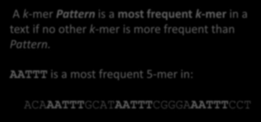 Output. All most frequent k-mers in Text.
