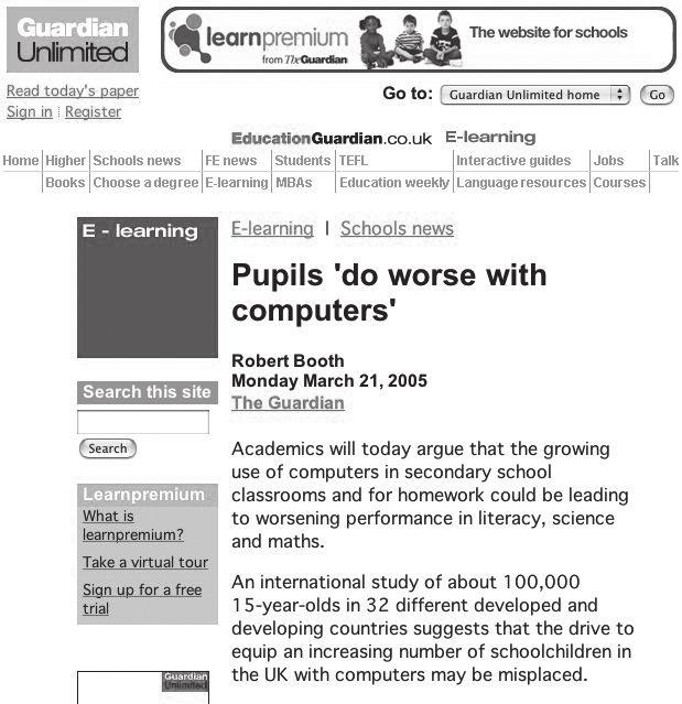 A veszély archeológiája: A számítógép és a gyerekek esete Az Education Guardian március 21-i cikke A tanulók rosszabbul teljesítenek számítógépekkel címmel követi a már ismert mintát (Booth 2005).