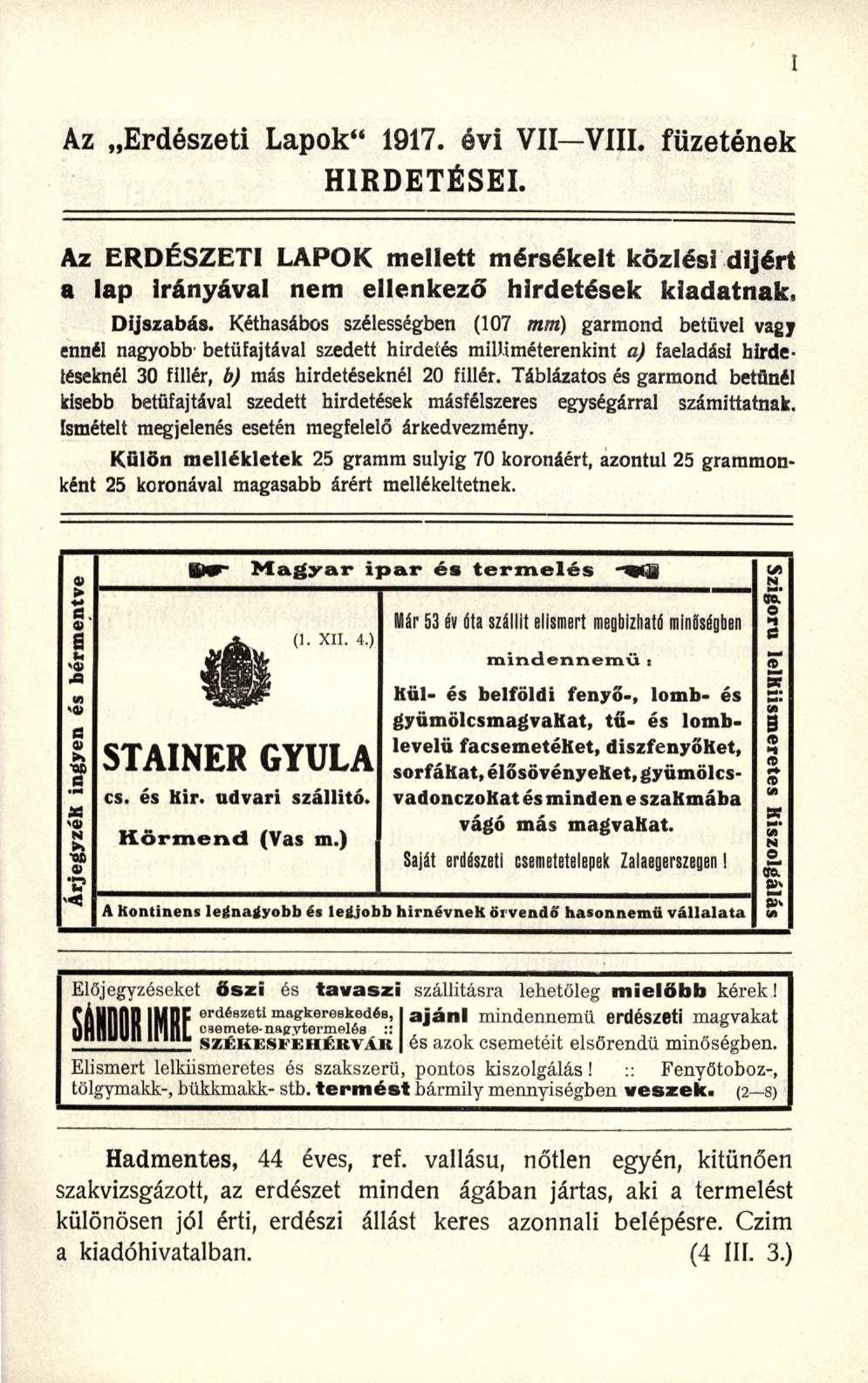 Az Erdészeti Lapok" 1917. évi VII VIII. füzetének HIRDETÉSEI. Az ERDÉSZETI LAPOK mellett mérsékelt közlési díjért a lap Irányával nem ellenkező hirdetések kiadatnak. Díjszabás.