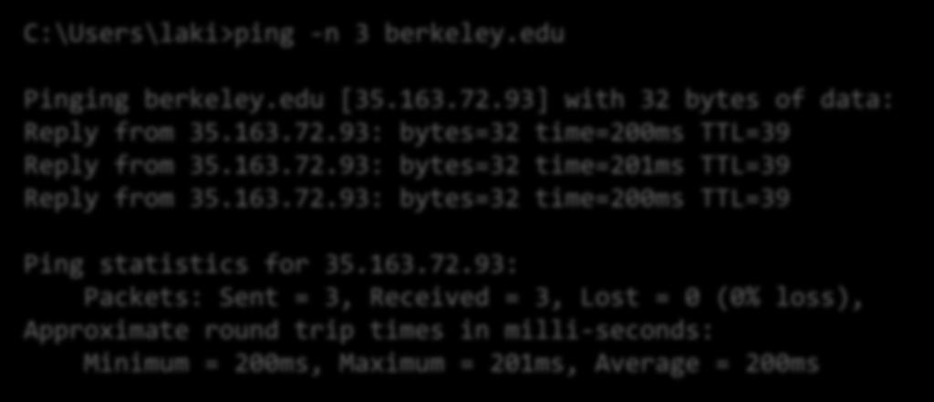 Ping a hoszt elérhetőségének ellenőrzésére és a Round Trip Time (RTT) méréséhez Windowson C:\Users\laki>ping -n 3 berkeley.edu Pinging berkeley.edu [35.163.72.93] with 32 bytes of data: Reply from 35.