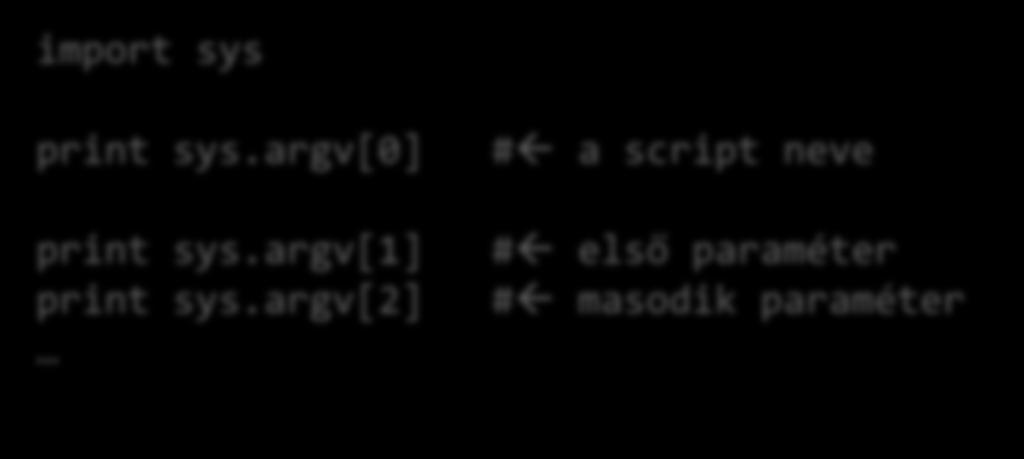 Parancssori paraméterek import sys print sys.argv[0] print sys.