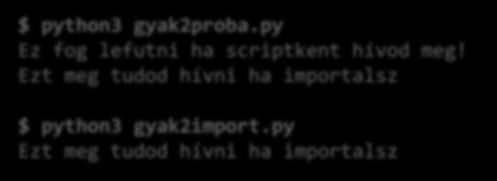 main() vagy from gyak2proba import main