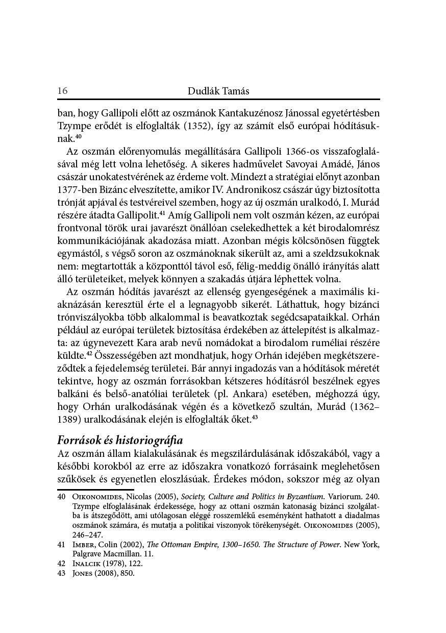 16 DudlákTamás ban,hogygalfipolfielőtazoszmánokkantakuzénoszjánosalegyetértésben Tzympeerődétfiselfoglalták(1352),ígyazszámítelsőeurópafihódításuknak.