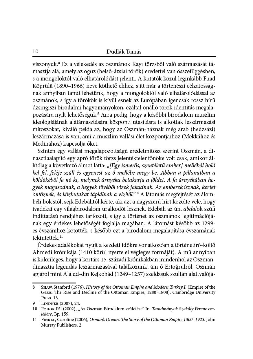 10 DudlákTamás vfiszonyuk. 8 EzavélekedésazoszmánokKayıtörzsbőlvalószármazásáttámasztjaalá,amelyazoguz(belső-ázsfiafitörök)eredetelvanöszefüggésben, samongoloktólvalóelhatárolódástjelentfi.