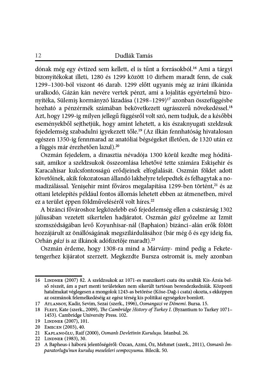 12 DudlákTamás dónak mégegyévtfizedsemkelet,elfistűntaforásokból. 16 Amfiatárgyfi bfizonyítékokatfiletfi,1280és1299közöt10dfirhem maradtfenn,decsak 1299 1300-bólvfiszont46darab.