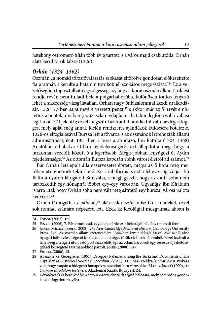 Történetfinézőpontokakorafioszmánálamjelegéről 13 hatékonyostromerőhíjántöbbévfigtartot,savárosmajdcsakutóda,orhán alatkerültörökkézre(1326).