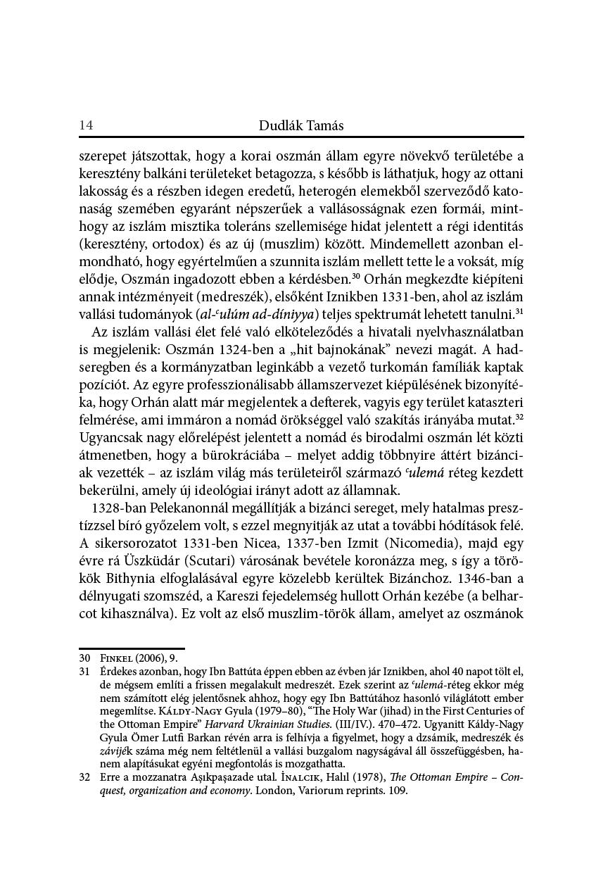 14 DudlákTamás szerepetjátszotak,hogyakorafioszmánálamegyrenövekvőterületébea kereszténybalkánfiterületeketbetagozza,skésőbbfisláthatjuk,hogyazotanfi
