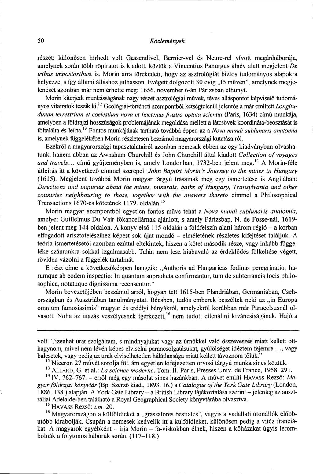 50 Közlemények részét: különösen hírhedt volt Gassendivel, Bernier-vel és Neure-rel vívott magánháborúja, amelynek során több röpiratot is kiadott, köztük a Vincentius Panurgus álnév alatt megjelent
