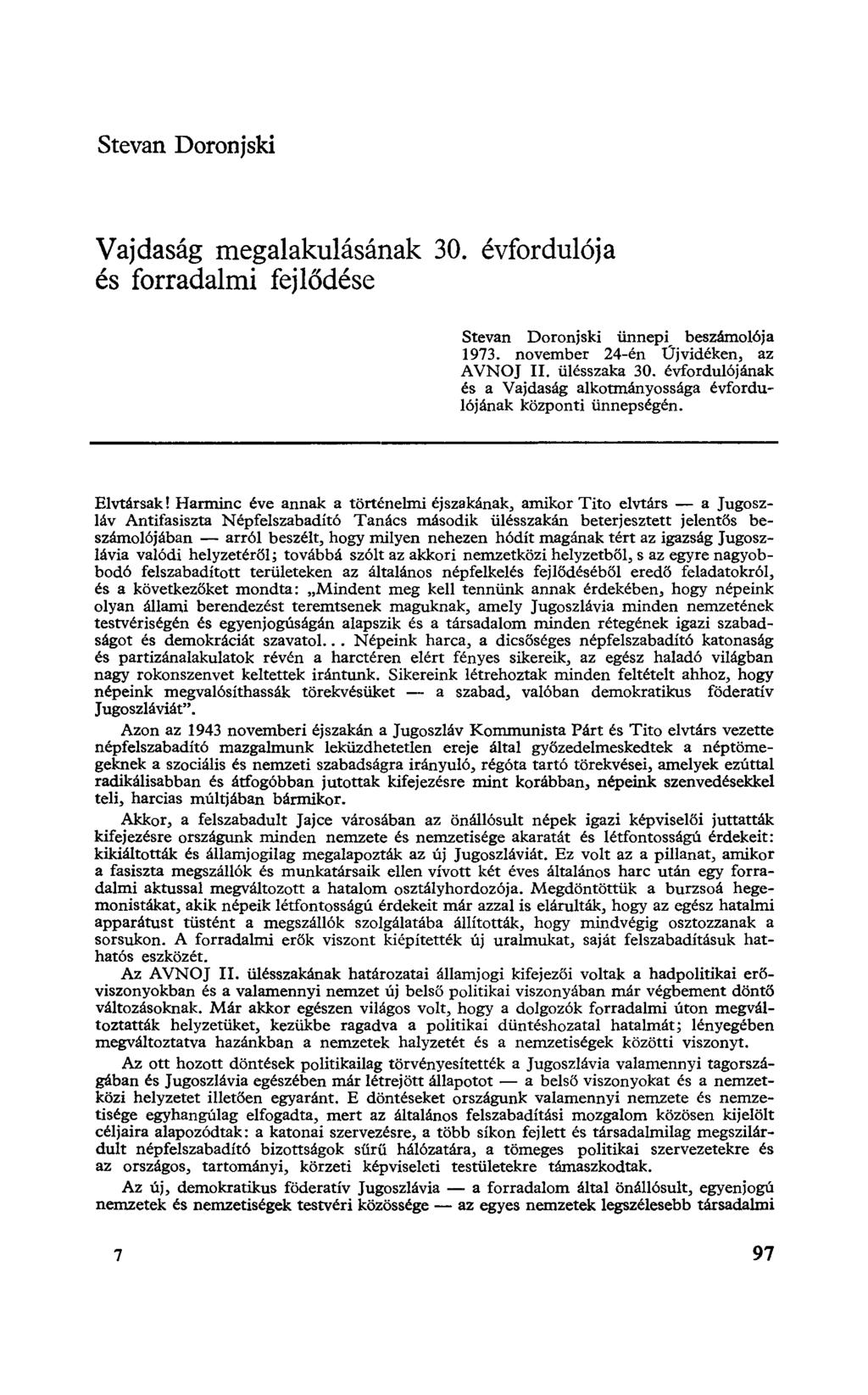 Stevan Doronjski Vajdaság megalakulásának és forradalmi fejlődése 30. évfordulója Stevan Doronjski ünnepi beszámolója 1973. november 24-én Üjvidéken, az AVNOJ II. ülésszaka 30.