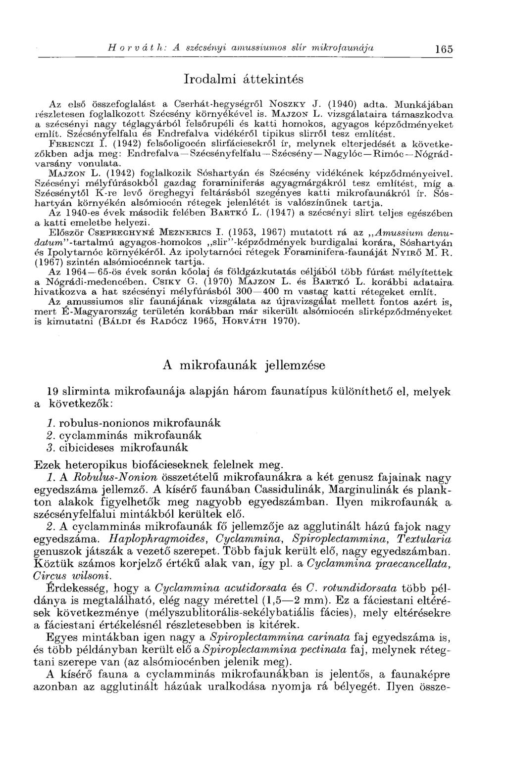 Horváth: A szécsényi amussiumos slir mikrofaunája 165 Irodalmi áttekintés Az első összefoglalást a Cserhát-hegységről NOSZKY J. (190) adta. Munkájában részletesen foglalkozott Szécsény környékével is.