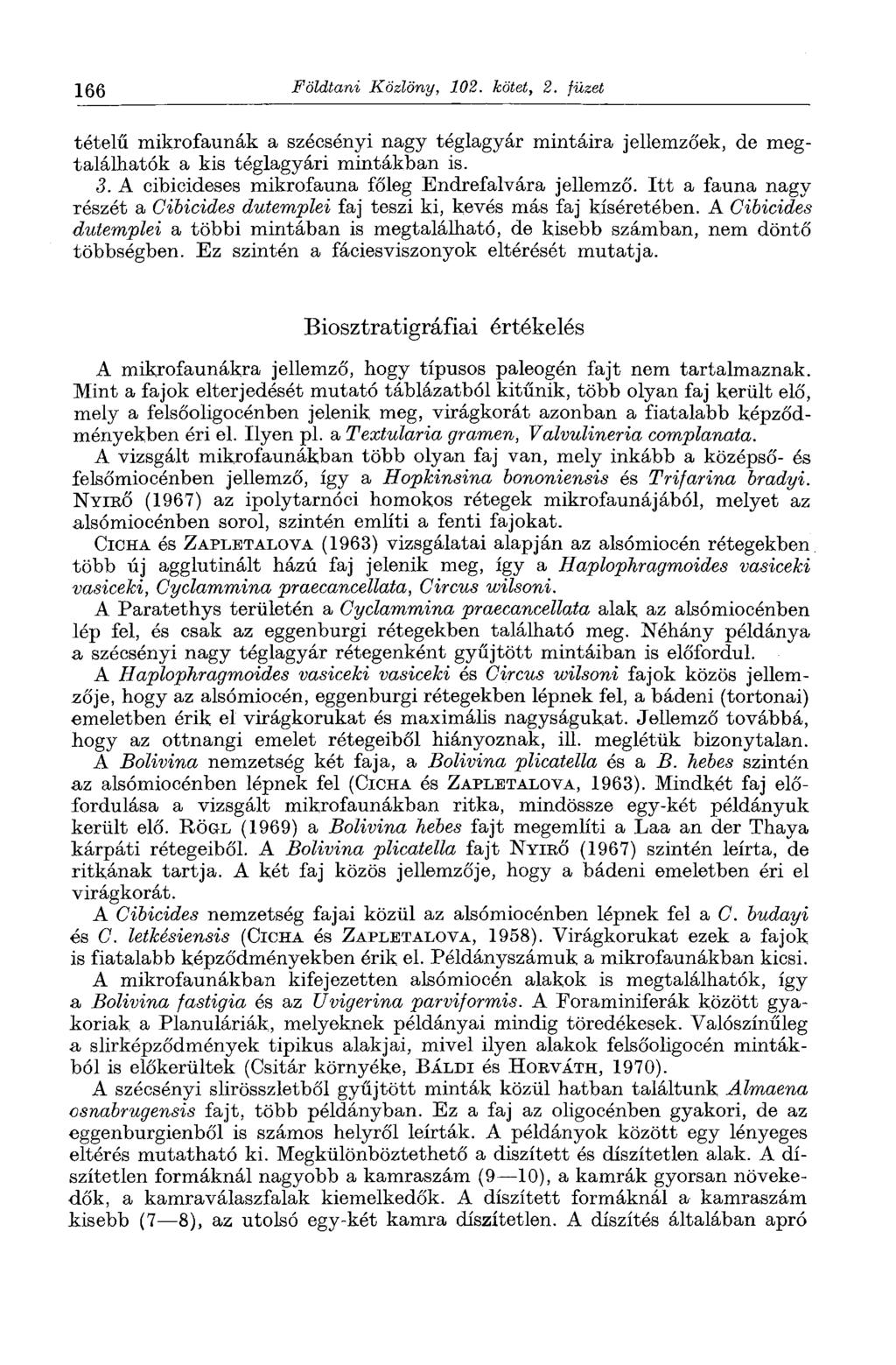 166 Földtani Közlöny, 102. kötet, 2. füzet tételű mikrofaunák a szécsényi nagy téglagyár mintáira jellemzőek, de megtalálhatók a kis téglagyári mintákban is. 3.