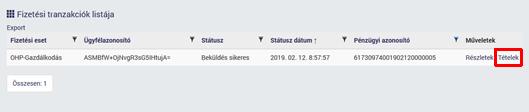 19.1.2 Fizetési tranzakció tételek megtekintése 1. Kattintsunk a kiválasztott tétel sorában a Tételek gombra.