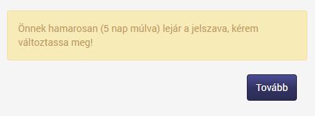 A lejárati idővel a jelszót kötelezően meg kell változtatni, és a változtatás során nem lehet a legutóbbi három jelszó közül választani.