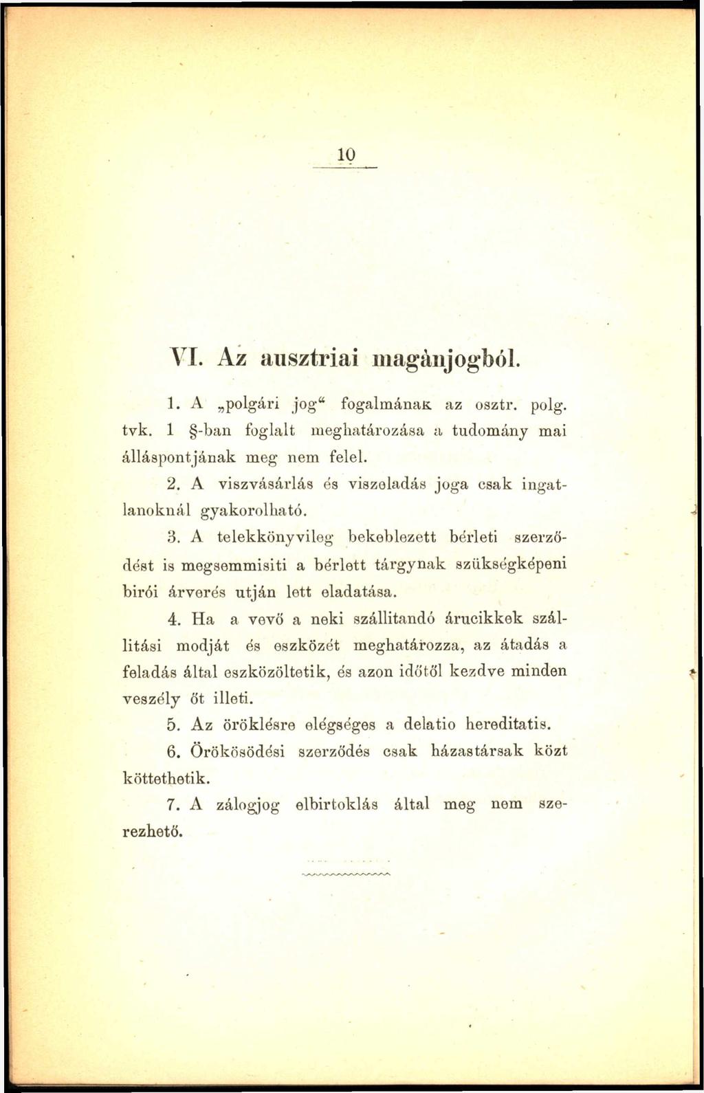 VI. Az ausztriai magánjogból. 1. A polgári jog fogalmának az osztr. polg. tvk. 1 -ban foglalt meghatározása a tudomány mai álláspontjának meg nem felel. 2.