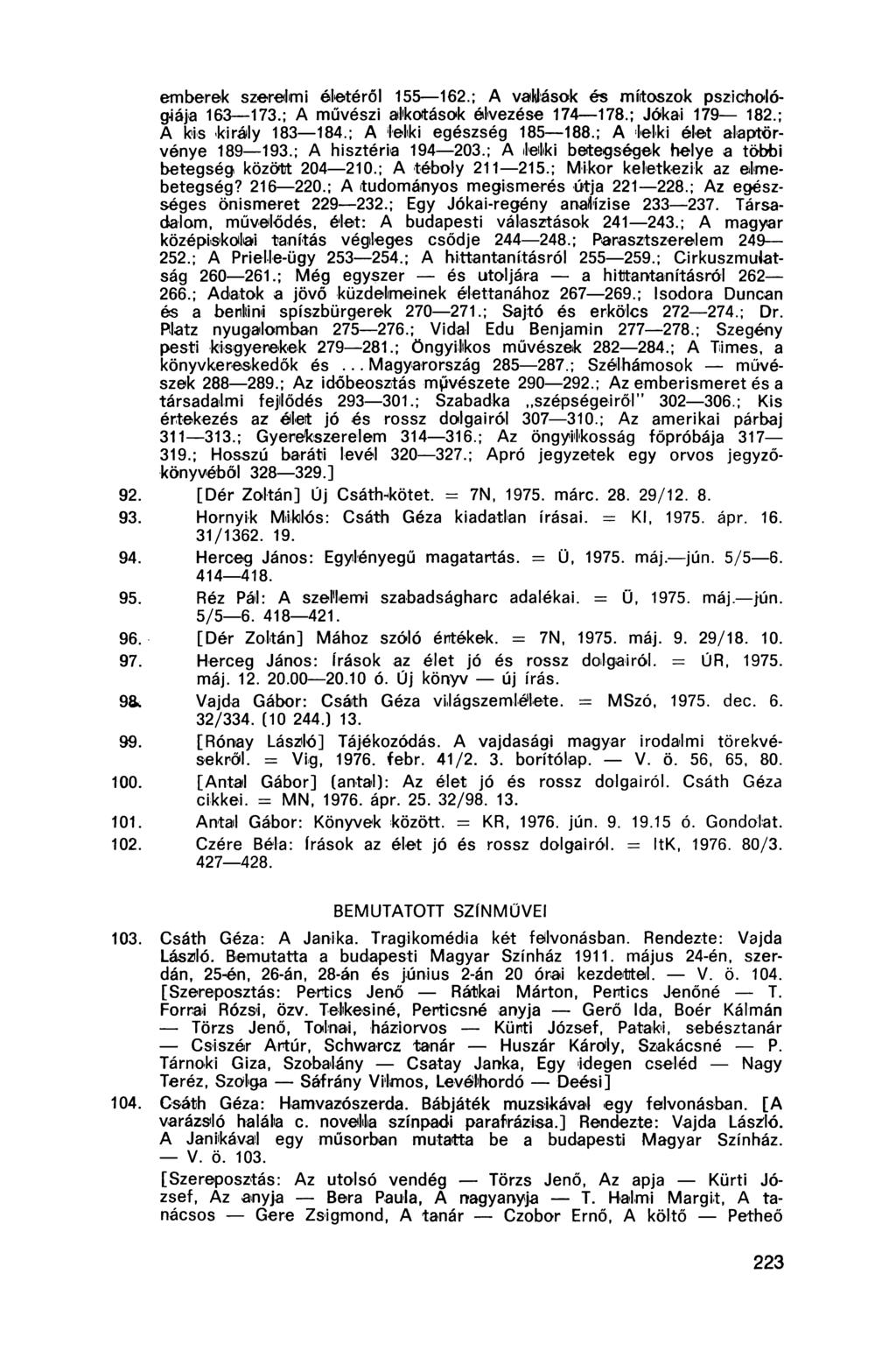 emberek szerelmi életéről 155 162.; A vawások és mítoszok pszichológiája 163 173.; A művészi alkotások élvezése 174 178.; Jókai 179 182.; A kis király 183 184.; A lelki egészség 185 188.