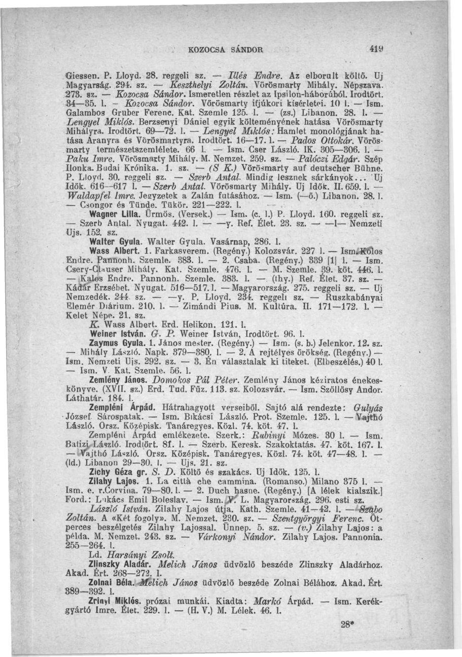 KOZOCSA SÁNDOR 419 Giessen. P. Lloyd. 28. reggeli sz. Illés Endre. Az elborult költő. Uj Magyarság. 294. sz. Keszthelyi Zoltán. Vörösmarty Mihály. Népszava. 273. sz. Kozocsa Sándor.