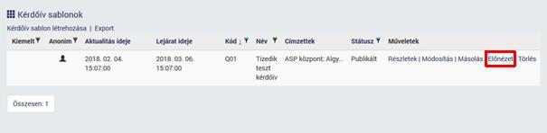 11.1.6 Kérdőív sablon előnézete A publikált státuszú kérdőív sablonnak megtekinthetjük az előnézetét. 1. A kiválasztott sablon sorában kattintsunk az Előnézet gombra. 2.