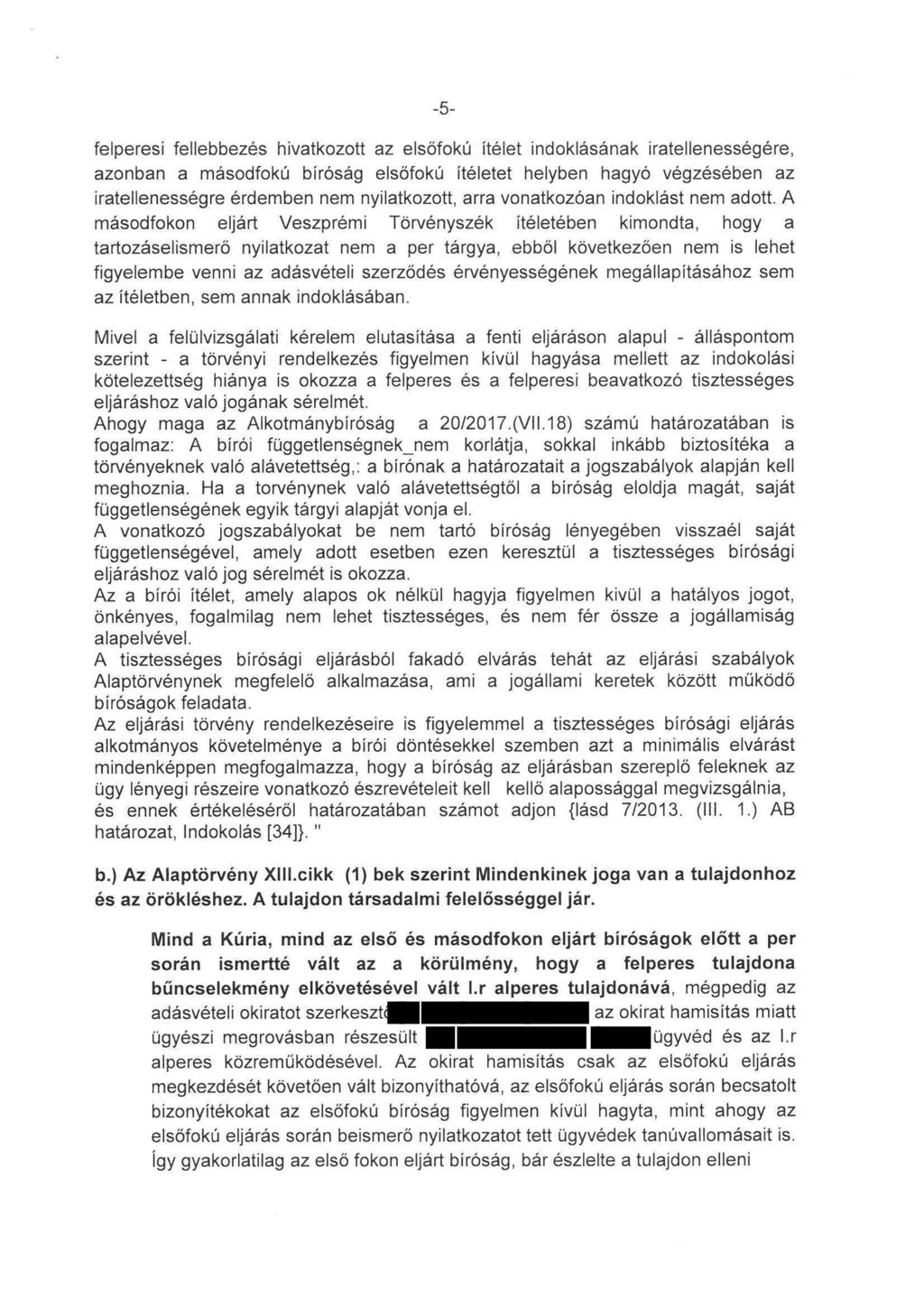 -5- felperesi fellebbezés hivatkozott az elsőfokú ítélet indoklásának iratellenességére, azonban a másodfokú bíróság elsőfokú ítéletet helyben hagyó végzésében az iratellenességre érdemben nem