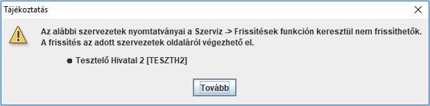 A java-s nyomtatványkitöltő program indításkor megvizsgálja, hogy a már előzőleg feltelepített nyomtatványok verzióihoz képest frissebb nyomtatvány verzió tölthető-e le.