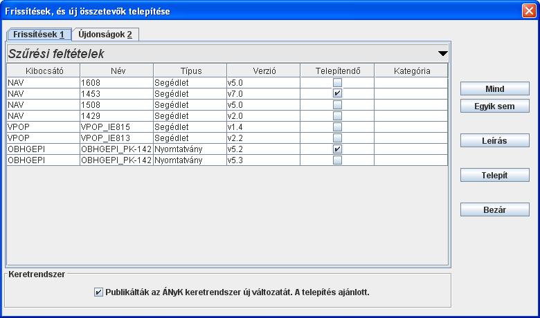 Új nyomtatványok és segédletek Újdonságok Az Újdonságok 2 panelen sorolja fel a program mindazokat a nyomtatványokat és súgókat, amik még nincsenek telepítve Önnél, az ön nyomtatvány és segédlet