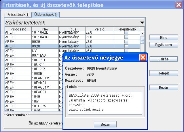 Hatókör: az aktuálisan kiválasztott lista elemei (vagy a Frissítések, vagy az Újdonságok) A Mind gombra kattintva az összes listaelem telepítésre jelöltté válik (ha néhányat korábban már