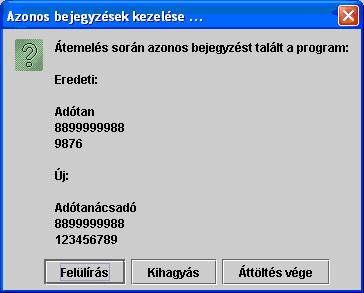 Törzsadat (adótanácsadó) egyezőség Az üzenet ablak segítséget nyújt eldönteni, hogy az adott rekordot be szeretné-e tölteni a törzsadatok közé a felhasználó.