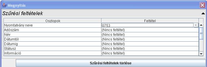 Szűrési feltételek Ezzel a funkcióval kereshet a nyomtatványok között. Ez a lenyíló ablak több helyen (Nyomtatványok megnyitása stb.) elérhető a programon belül.