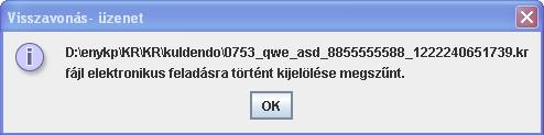 Az átadott nyomtatvány a Küldésre megjelölt státuszú nyomtatványok közé kerül, és nem módosítható tovább. Nyomtatvány megjelölésének visszavonása Elérhetősége: 1.