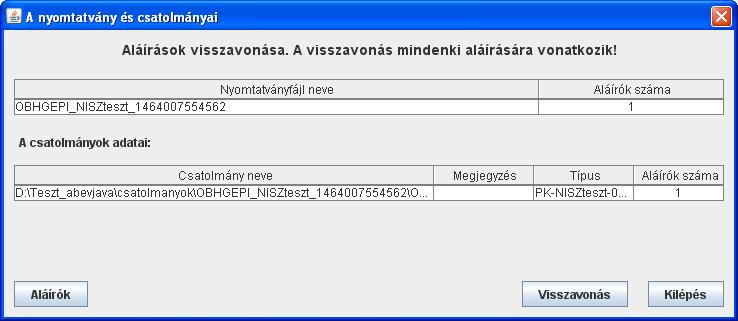 Kapcsolat a Cég/Hivatali kapuval -> Többes aláírás AVDH szolgáltatással -> Nyomtatvány hitelesítésének visszavonás A menüpont akkor elérhető, ha a betöltött nyomtatvány státusza AVDH aláírással