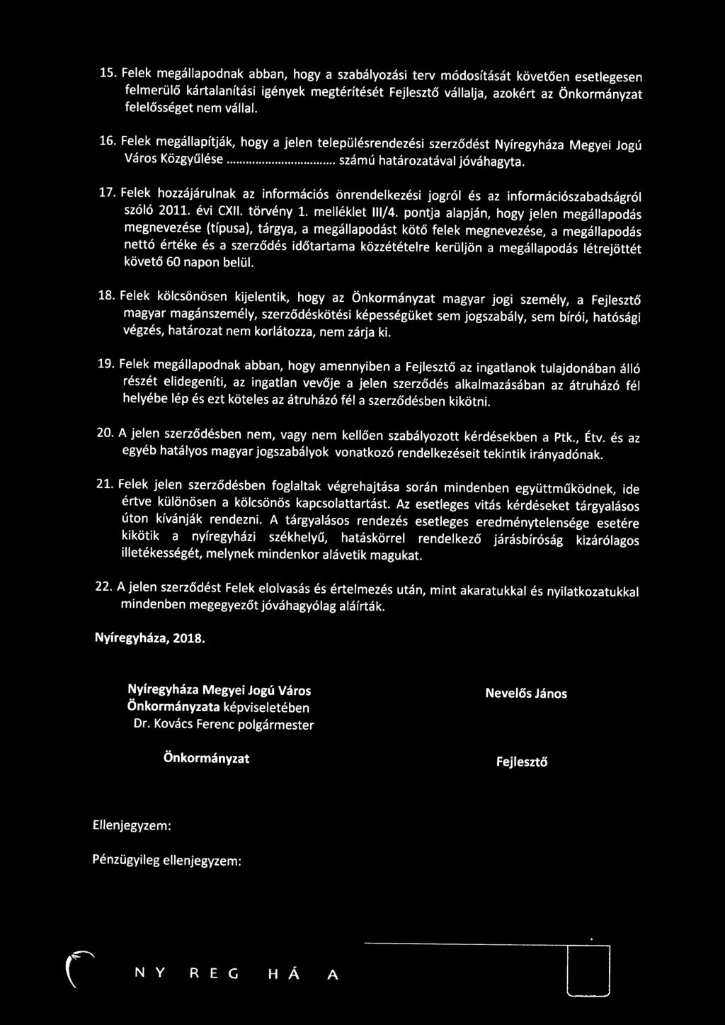 Felek hozzájárulnak az információs önrendelkezési jogról és az információszabadságról szóló 2011. évi CXII. törvény 1. melléklet 111/4.