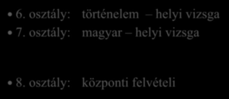 Az iskola egyéni arculata MÉRÉSEK, VIZSGÁK 6. osztály: 7.