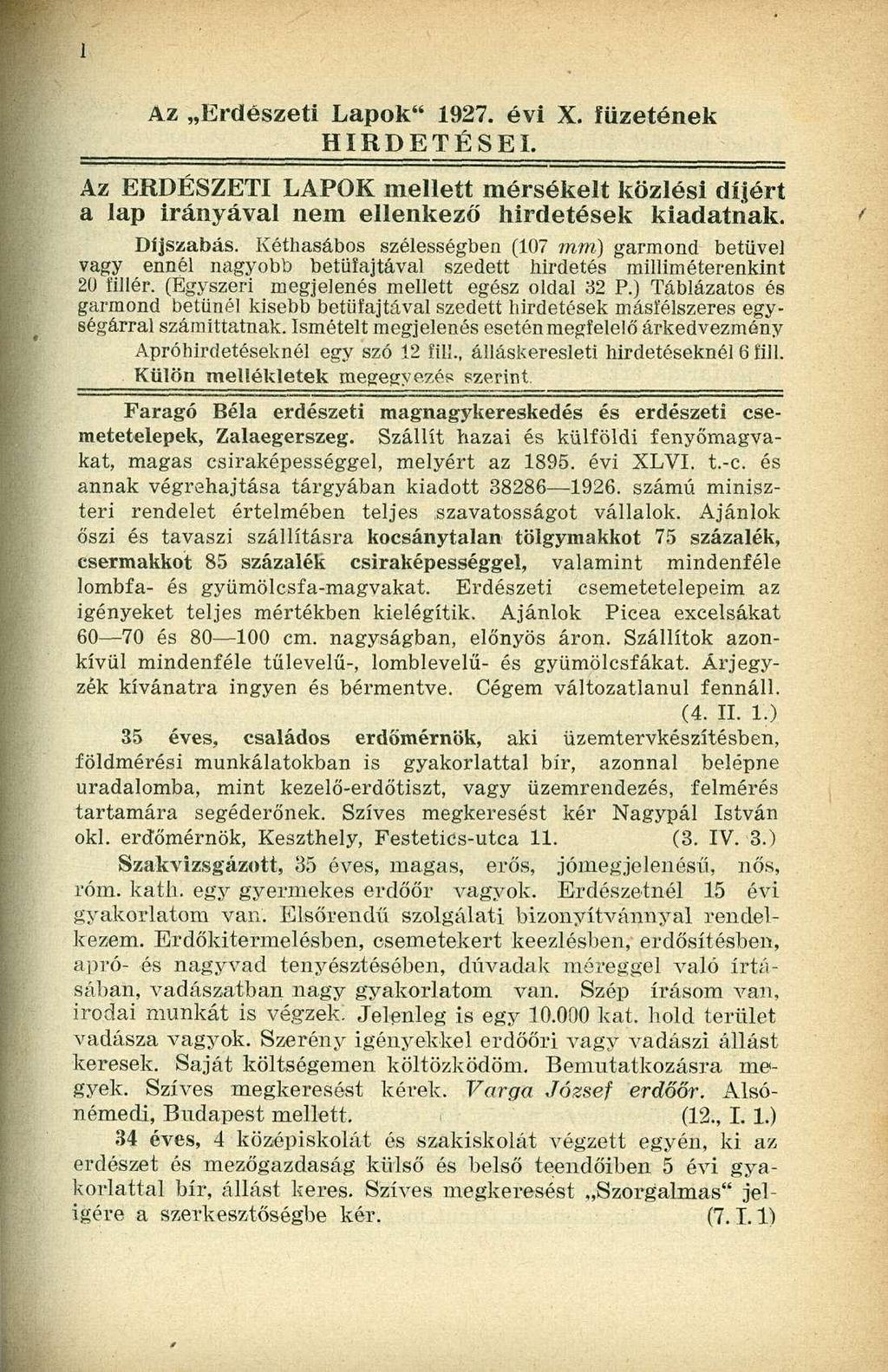 Az Erdészeti Lapok" 1927. évi X. füzetének HIRDETÉSEI. Az ERDÉSZETI LAPOK mellett mérsékelt közlési díjért a lap irányával nem ellenkező hirdetések kiadatnak. Díjszabás.
