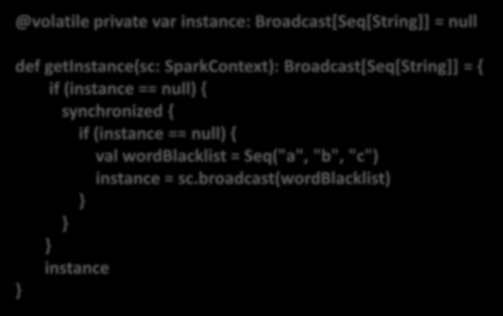 Broadcast variable Csak olvasható változó, amelyet minden node csak egyszer kap meg @volatile private var instance: Broadcast[Seq[String]] = null def getinstance(sc: SparkContext):