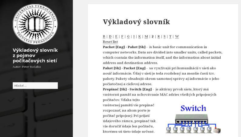 Elsősorban gondolunk itt az alsó tagozatos tanulókra, akik, ha tanulnak is angol nyelvet, még nem ismerik az angol szakkifejezéseket, de az idősebb generációnak is gondot okozhatnak a szakszavak.