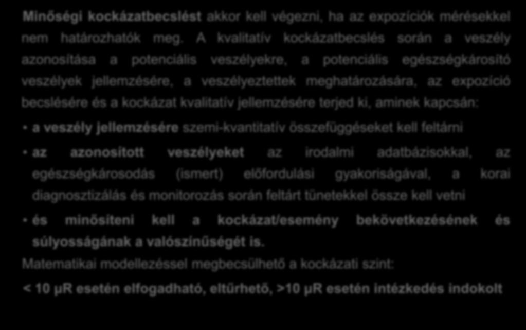 Minőségi munkaegészségügyi kockázatbecslés Minőségi kockázatbecslést akkor kell végezni, ha az expozíciók mérésekkel nem határozhatók meg.