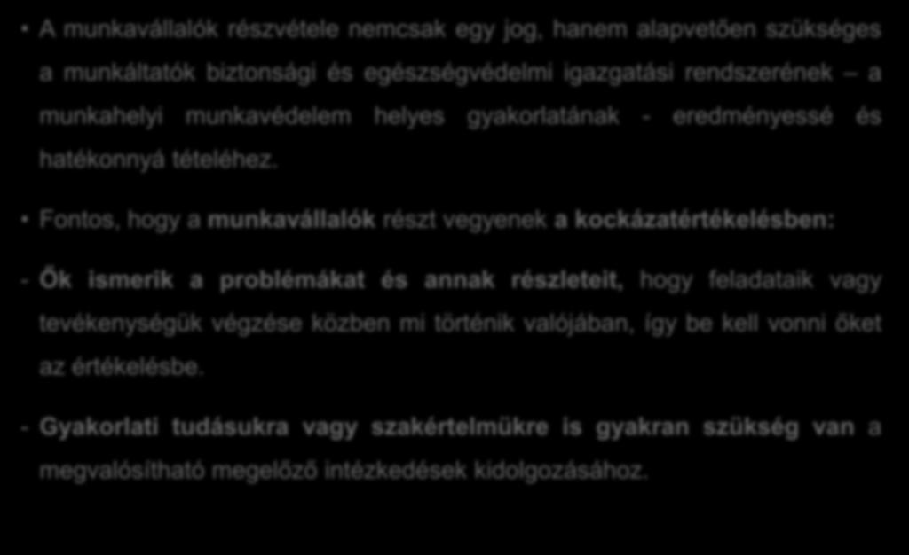 A munkavállalók részvétele nemcsak egy jog, hanem alapvetően szükséges a munkáltatók biztonsági és egészségvédelmi igazgatási rendszerének a munkahelyi munkavédelem helyes gyakorlatának -