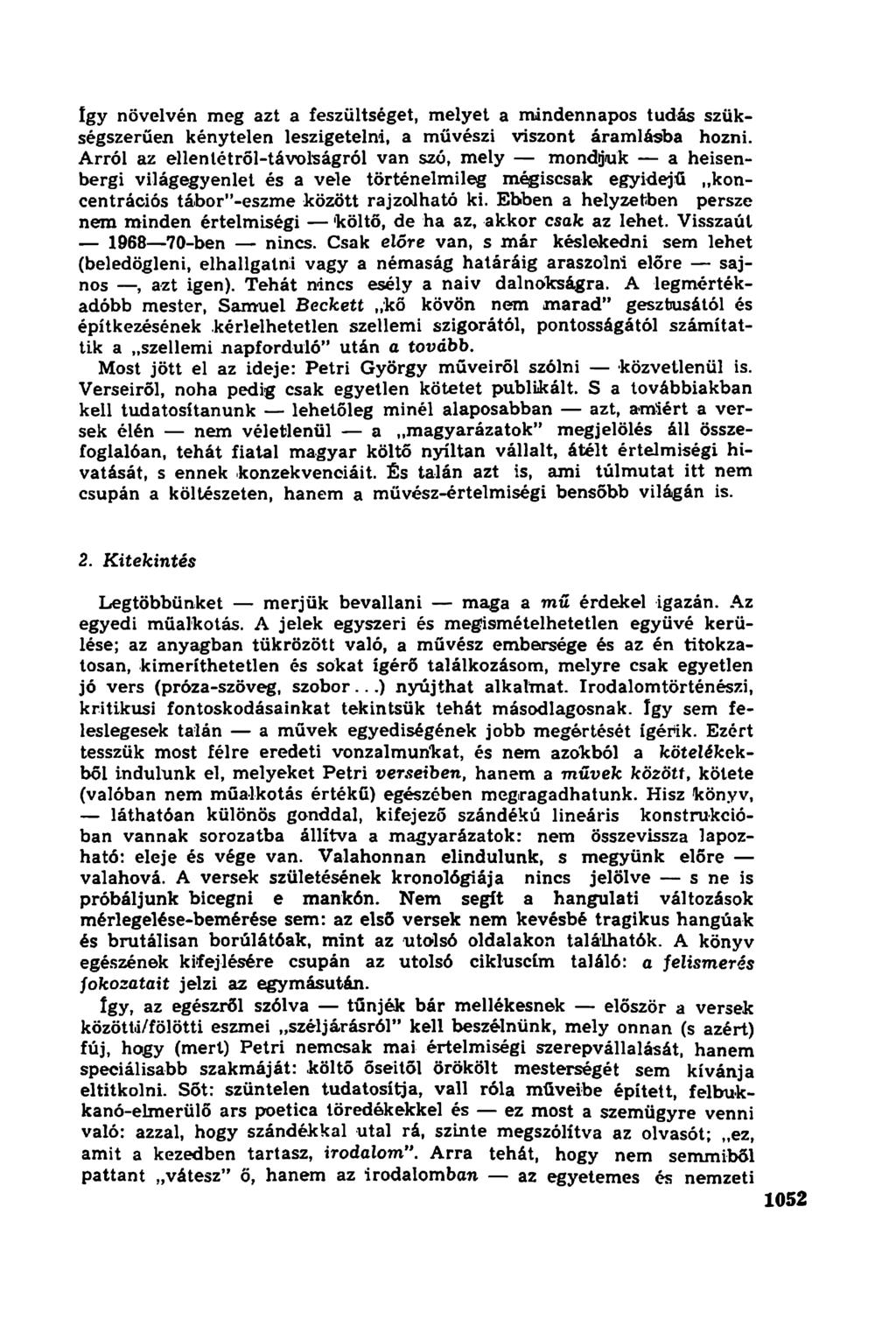 így növelvén meg azt a feszültséget, melyet a mindennapos tudás szükségszerűen kénytelen leszigetelni, a művészi viszont áramlásba hozni.