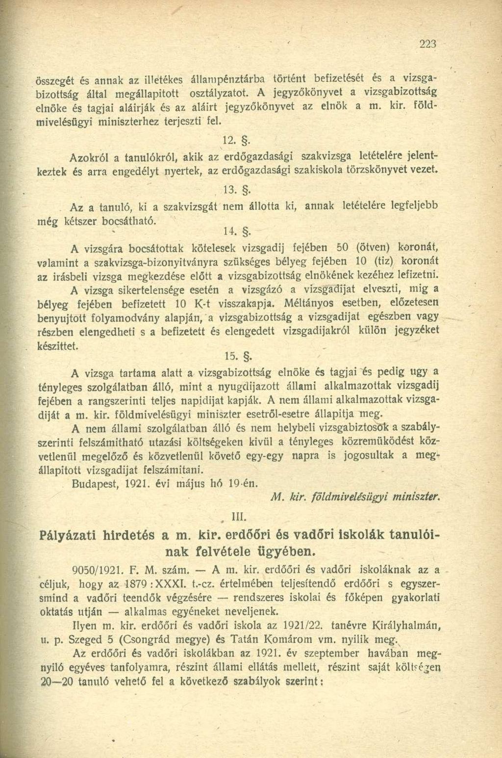 összegét és annak az illetékes állampénztárba történt befizetését és a vizsgabizottság által megállapított osztályzatot.