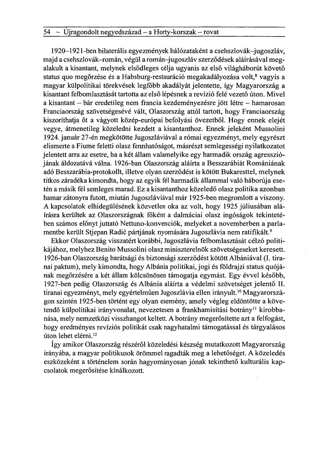 54 ~ Újragondolt negyedszázad - a Horty-korszak - rovat 1920-192 l-ben bilaterális egyezmények hálózataként a csehszlovák-jugoszláv, majd a csehszlovák-román, végül a román-jugoszláv szerződések