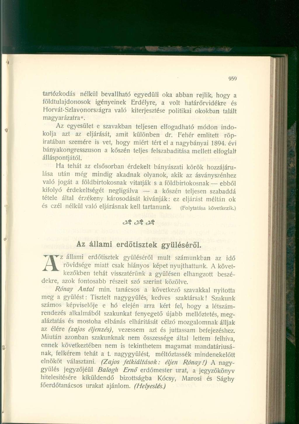 tartózkodás nélkül bevallható egyedüli oka abban rejlik, hogy a földtulajdonosok igényeinek Erdélyre, a volt határőrvidékre és Horvát-Szlavpnországra való kiterjesztése politikai okokban talált