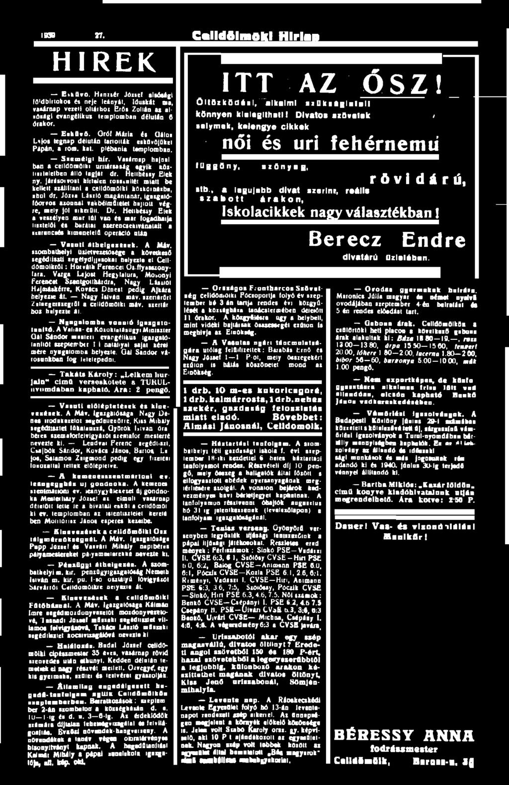 1939 n. CalldólmoKI Hírlap H Í R E K E*ilWo H.nzsét Józief alióalgl lö'dbirtokoi és neje leányai, Idáikét aia, viaáraep vezeti oltárkőt Erői Zolién as alsósági evangélikus templomban délután 6 órakor.