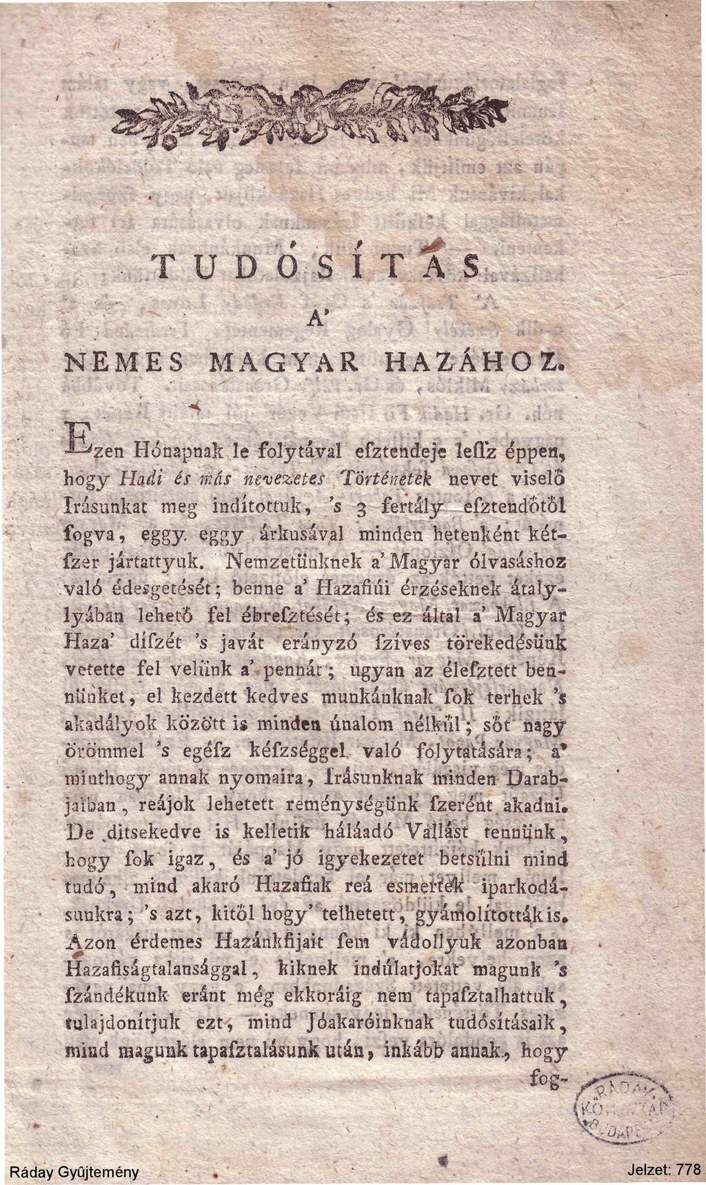 T U DOS I TAS A' NEMES MAGYAR HAZÁHOZ* J-^zen Hónapnak le folytával efztehdeje IQÜZ éppen, hogy Hadi és más nevezetes Történetek nevet viselő írásunkat meg indítottuk, 's 3 fertály efztendotöl fogva,