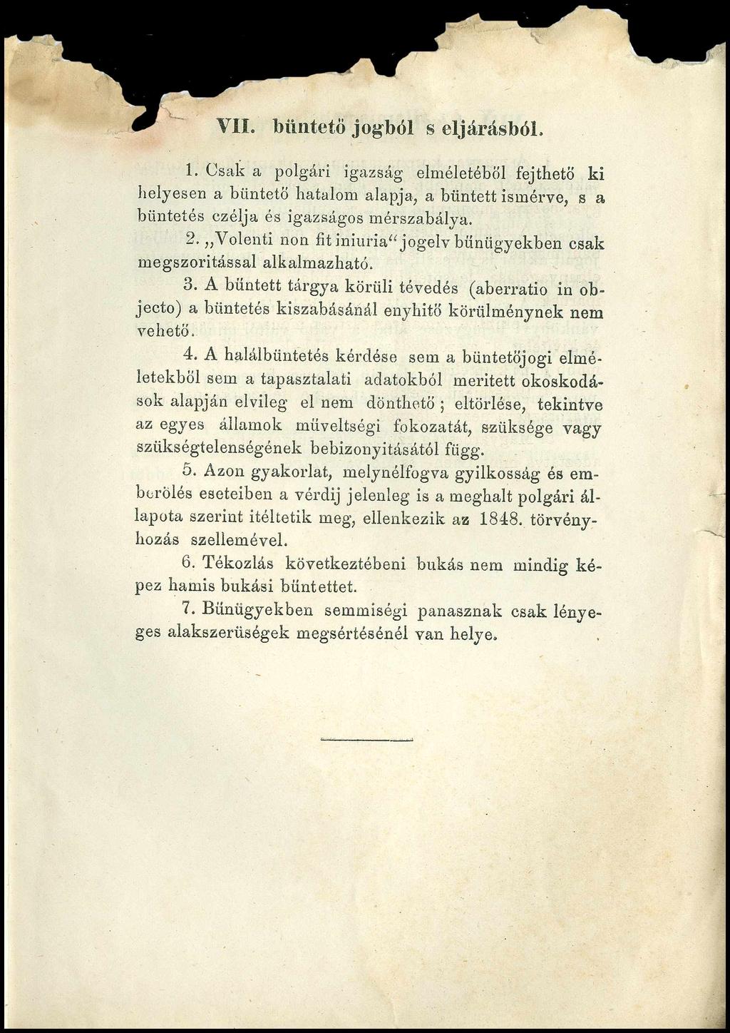 VII. büntető jogból s eljárásból.! tjsak a polgári igazság elméletéből fejthető ki helyesen a büntető hatalom alapja, a bűntett ismérve, s a büntetés czélja és igazságos mérszabálya. 2.