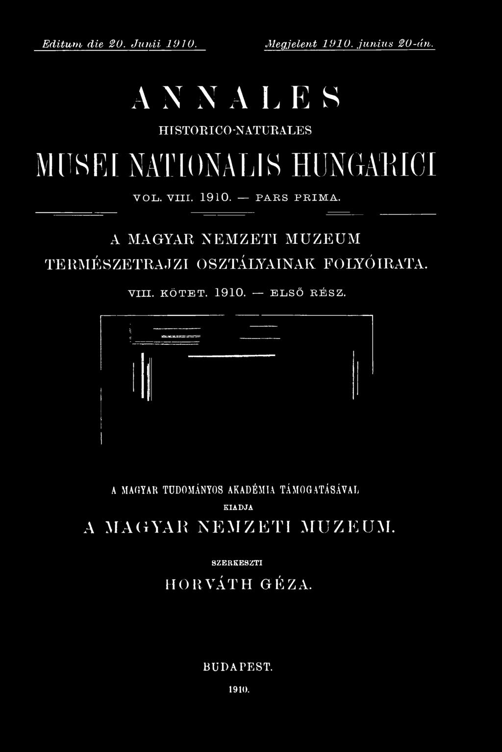 A MAGYAR NEMZETI MUZEUM TERMÉSZETRAJZI OSZTÁLYAINAK FOLYÓIRATA. VIII. KÖTET. 1910.