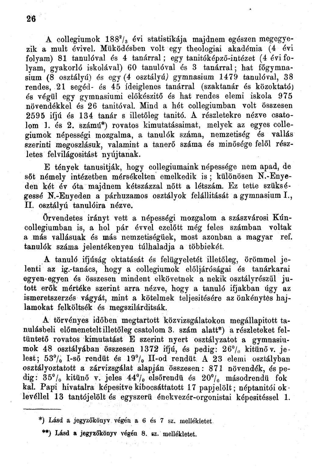 6 A collegiumok 88 / 8 évi statistikája majdnem egészen megegyezik a múlt évivel.