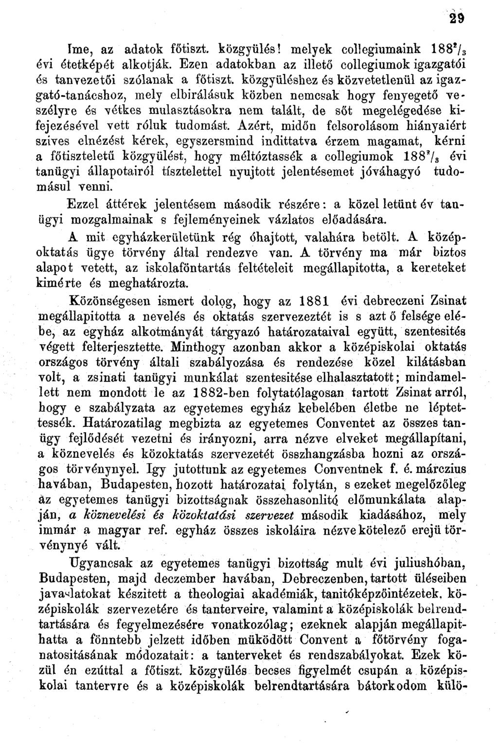íme, az adatok főtiszt, közgyűlés! melyek collegiumaink 88*/s évi étetképét alkotják.