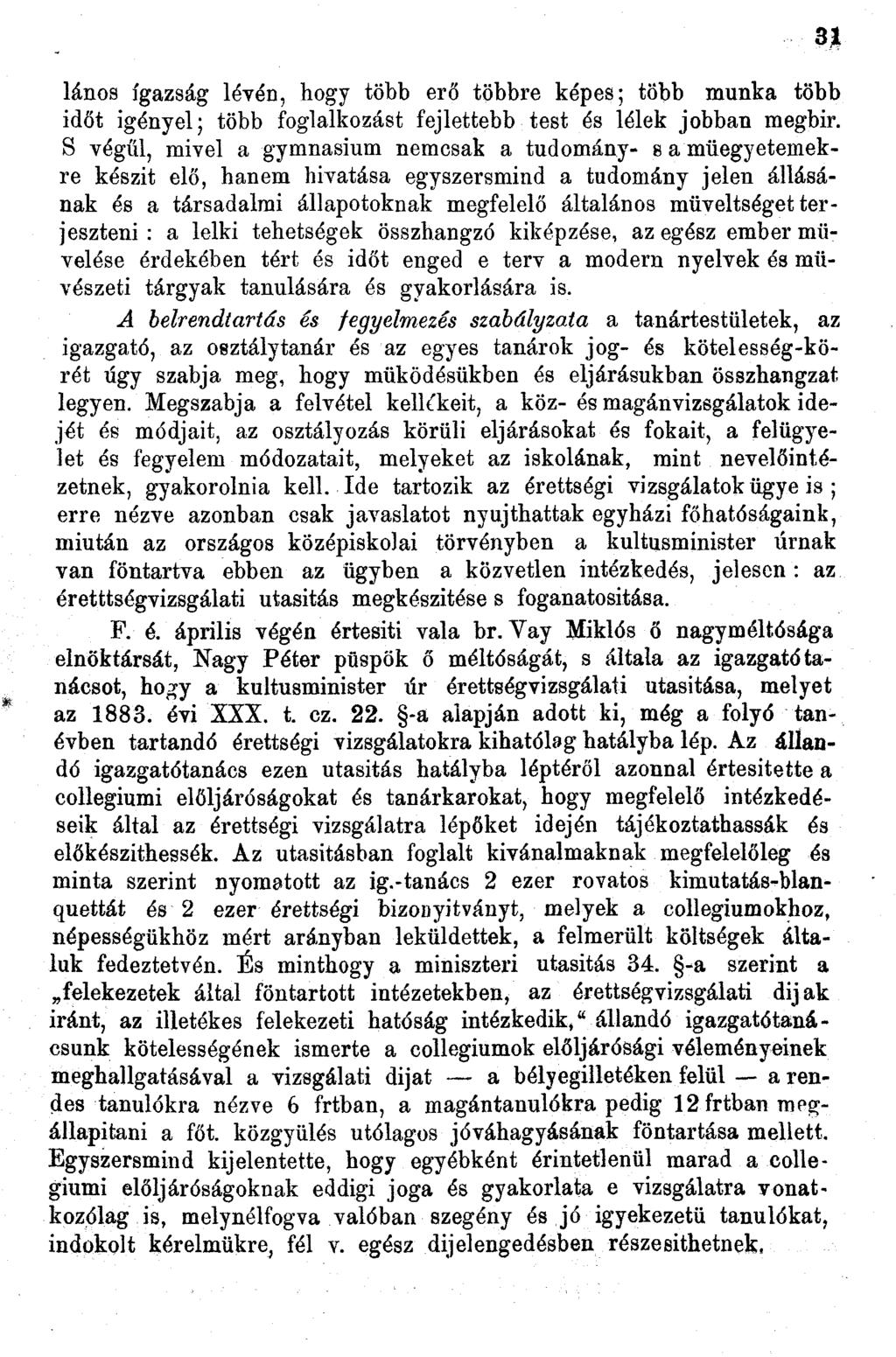 lános igazság lévén, hogy több erő többre képes; több munka több időt igényel; több foglalkozást fejlettebb test és lélek jobban megbir.